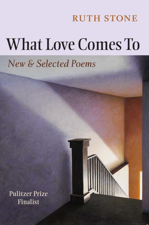 Cover of the book What Love Comes To by Ruth Stone, Copper Canyon Press