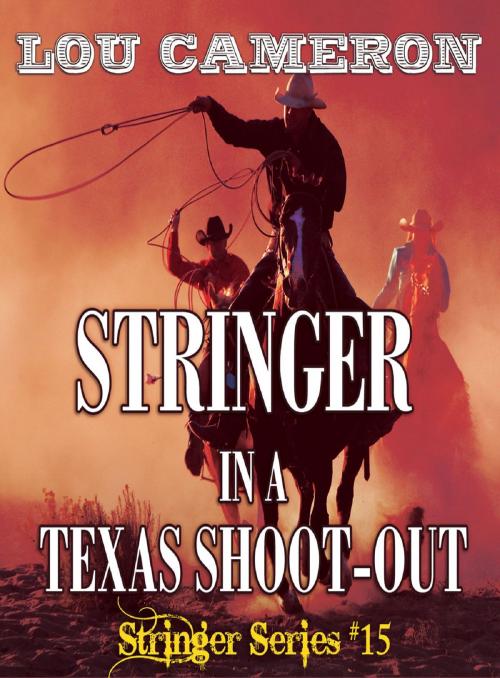 Cover of the book Stringer in a Texas Shoot-Out by Lou Cameron, Blackstone Publishing
