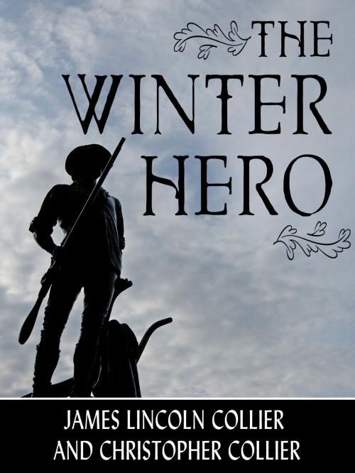 Cover of the book The Winter Hero by James Lincoln Collier, Christopher Collier, Blackstone Publishing