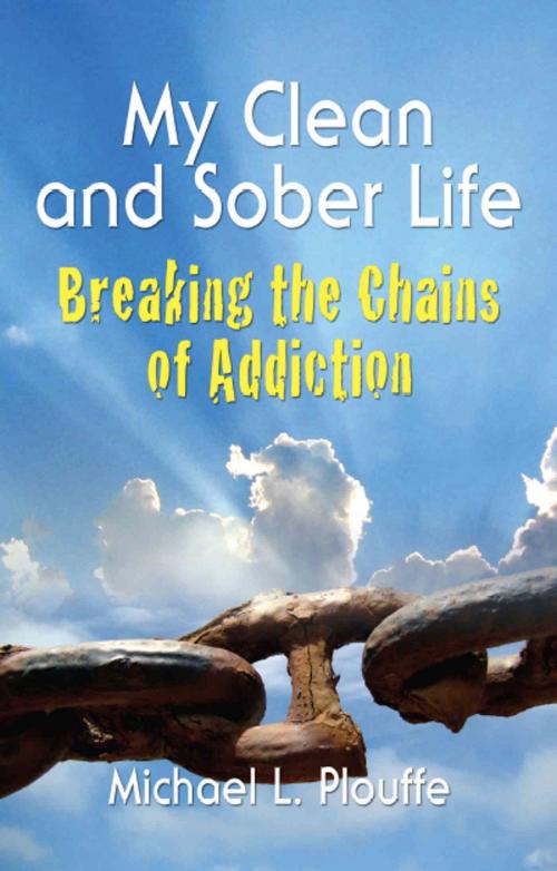 Cover of the book My Clean and Sober Life by Michael L. Plouffe, BookLocker.com, Inc.