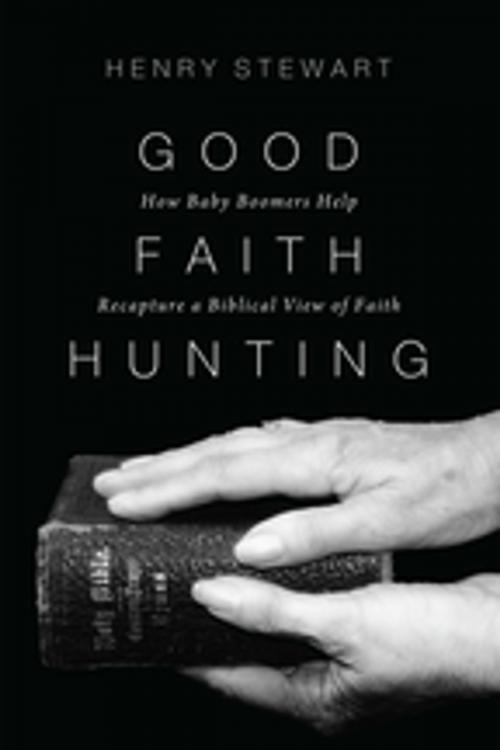 Cover of the book Good Faith Hunting by Henry Stewart, Wipf and Stock Publishers