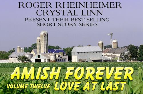 Cover of the book Amish Forever - Volume 12 - Love At Last by Roger Rheinheimer, Crystal Linn, Trestle Press