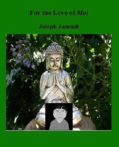 Cover of the book For The Love of MOI by Joseph Zammit, Joseph Zammit