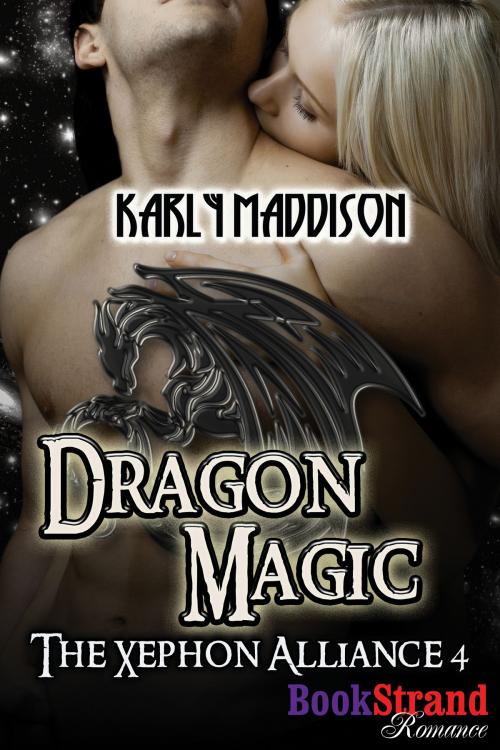 Cover of the book Dragon Magic [The Xephon Alliance 4] by Karly Maddison, Siren-BookStrand