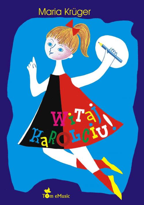 Cover of the book Witaj, Karolciu! by Maria Krüger, Tom eMusic