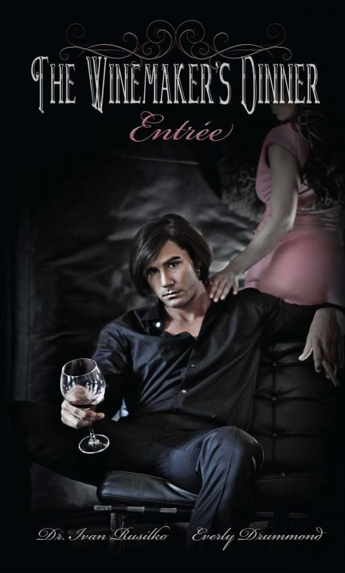 Cover of the book The Winemaker's Dinner: Entrée by Ivan Rusilko, Everly Drummond, Omnific Publishing