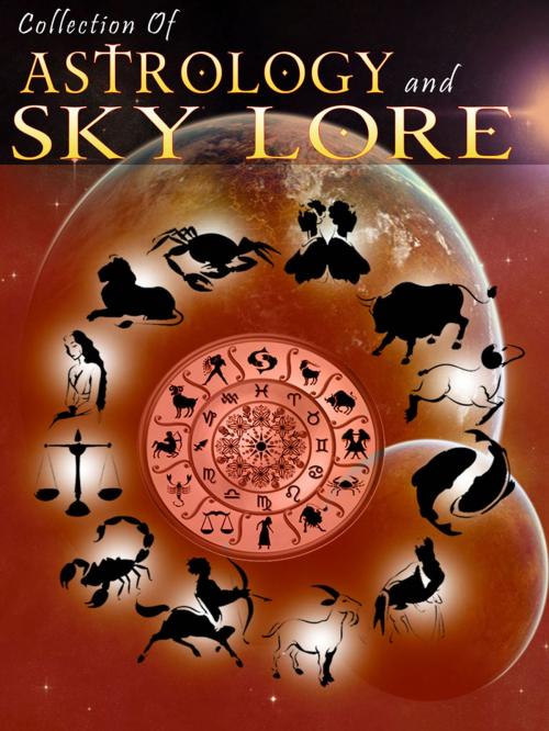 Cover of the book Collection Of Astrology and Sky Lore by NETLANCERS INC, AppsPublisher