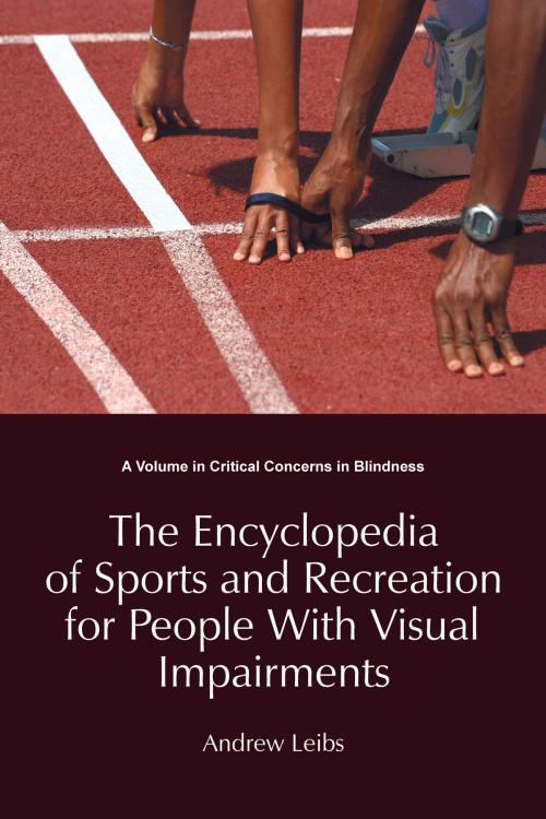 Cover of the book Encyclopedia of Sports & Recreation for People with Visual Impairments by Andrew Leibs, Information Age Publishing