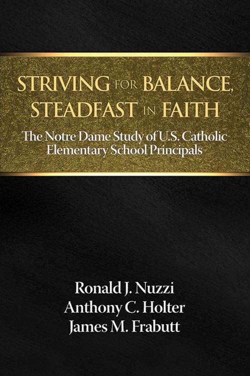 Cover of the book Striving for Balance, Steadfast in Faith by Ronald J. Nuzzi, Anthony C. Holter, James M. Frabutt, Information Age Publishing