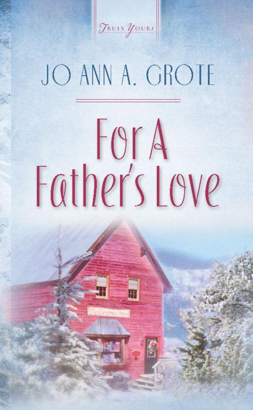 Cover of the book For A Father's Love by JoAnn A. Grote, Barbour Publishing, Inc.