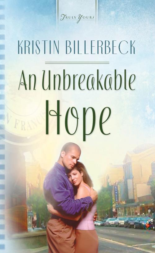 Cover of the book An Unbreakable Hope by Kristin Billerbeck, Barbour Publishing, Inc.