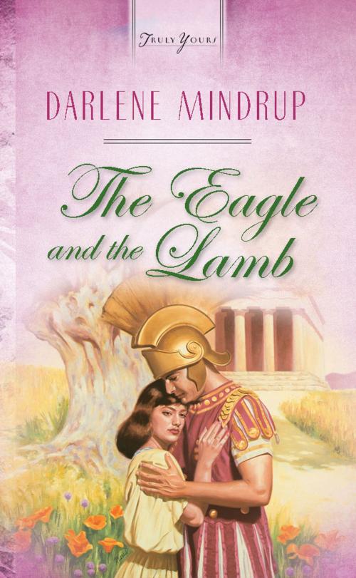 Cover of the book The Eagle And The Lamb by Darlene Mindrup, Barbour Publishing, Inc.