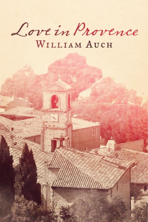 Cover of the book Love in Provence by William Auch, BookBaby