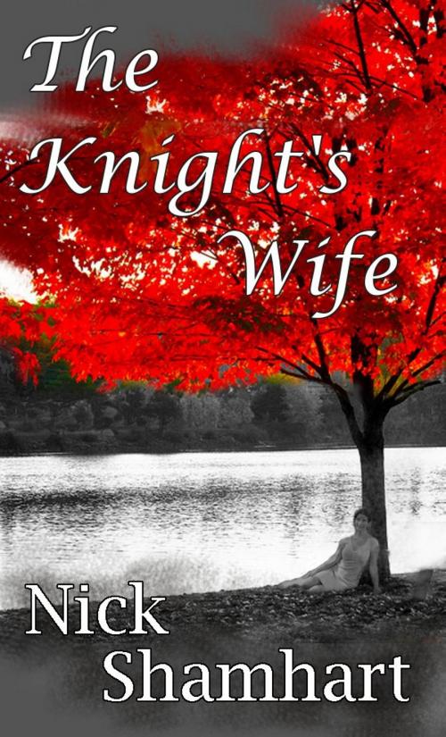 Cover of the book The Knight's Wife by Nick Shamhart, BookBaby