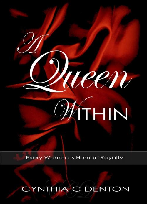 Cover of the book A Queen Within by Cynthia C Denton, BookBaby