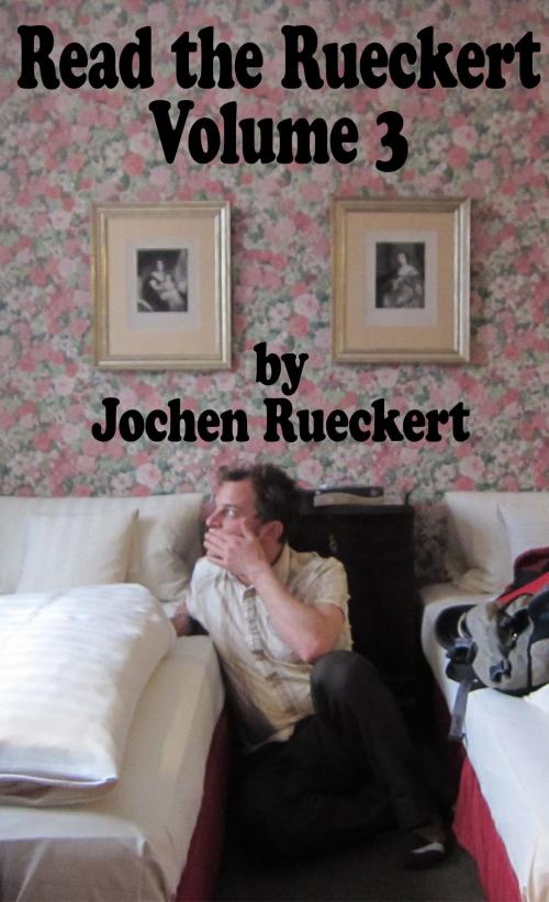 Cover of the book Read the Rueckert Volume 3 by Jochen Rueckert, BookBaby