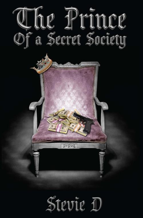Cover of the book The Prince of a Secret Society by Stevie D, BookBaby