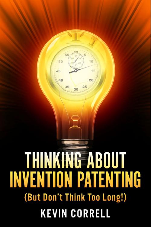 Cover of the book Thinking About Invention Patenting by Kevin Correll, BookBaby