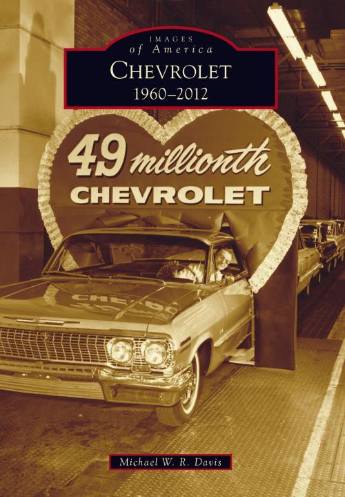 Cover of the book Chevrolet: 1960-2012 by Michael W.R. Davis, Arcadia Publishing