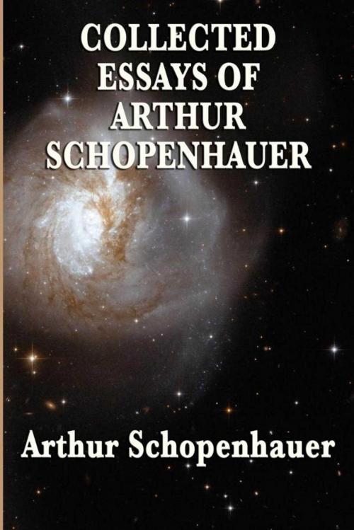 Cover of the book Collected Essays of Arthur Schopenhauer by Arthur Schopenhauer, Start Publishing LLC