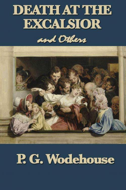 Cover of the book Death at the Excalsior and Others by P. G. Wodehouse, Start Publishing LLC