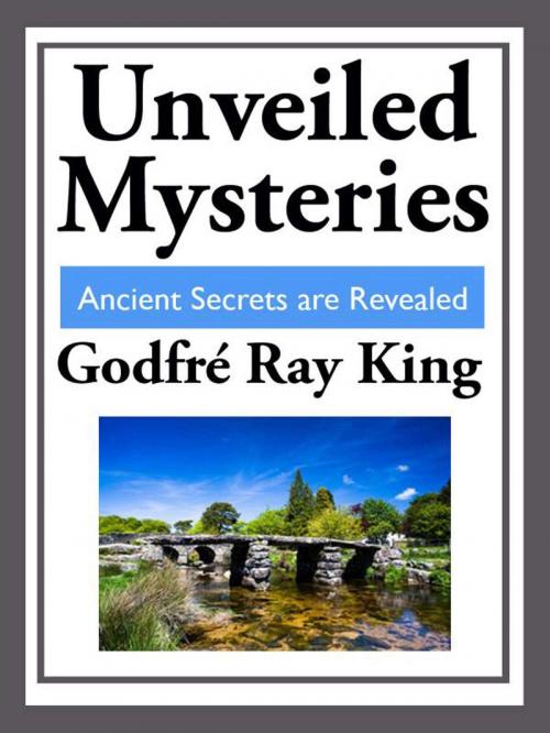 Cover of the book Unveiled Mysteries by Godfre Ray King, Start Publishing LLC