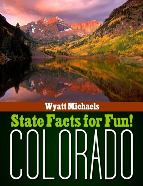 Cover of the book State Facts for Fun! Colorado by Wyatt Michaels, Denise Lorenz