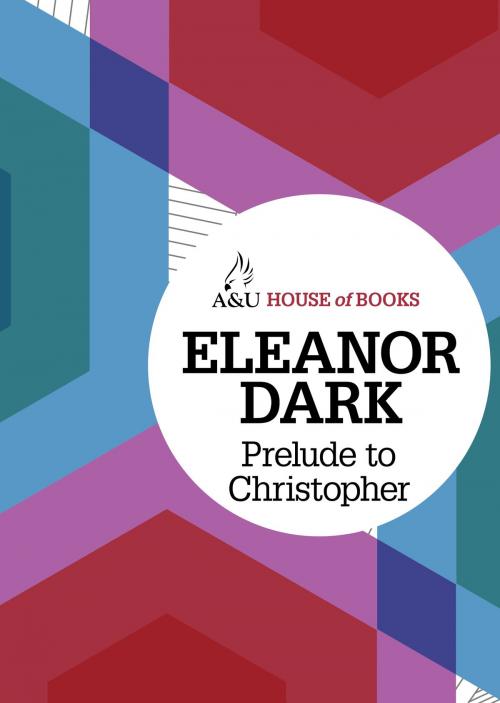 Cover of the book Prelude to Christopher by Eleanor Dark, Allen & Unwin