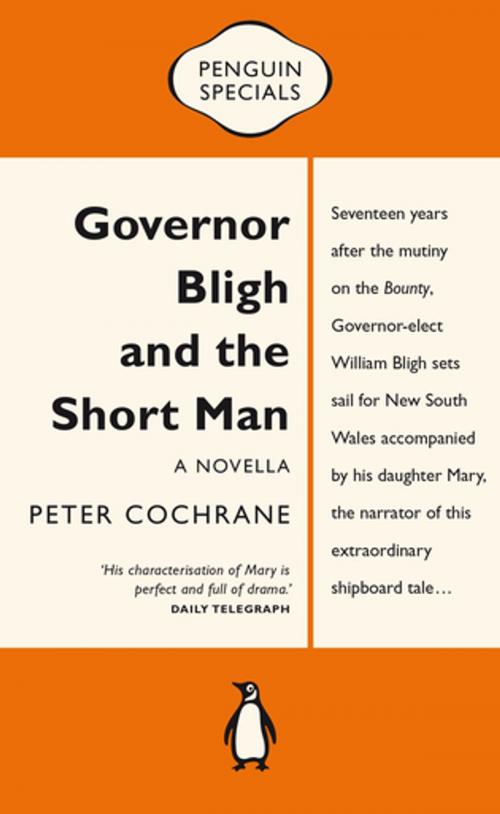Cover of the book Governor Bligh and the Short Man: Penguin Special by Peter Cochrane, Penguin Random House Australia