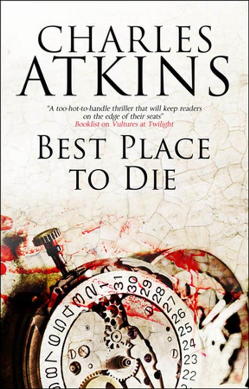 Cover of the book Best Place to Die by Charles Atkins, Severn House Publishers