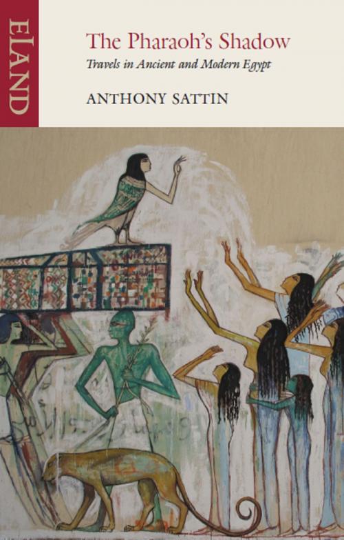 Cover of the book The Pharaoh's Shadow by Anthony Sattin, Eland Publishing