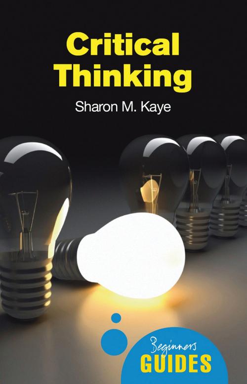 Cover of the book Critical Thinking by Sharon M. Kaye, Oneworld Publications