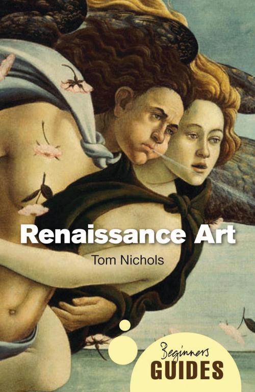Cover of the book Renaissance Art by Tom Nichols, Oneworld Publications