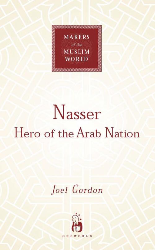 Cover of the book Nasser by Joel Gordon, Oneworld Publications