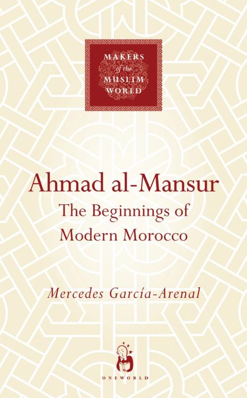 Cover of the book Ahmad al-Mansur by Mercedes García-Arenal, Oneworld Publications