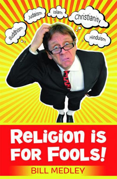 Cover of the book Religion is for Fools! (Revised 2013) by Bill Medley, Authentic Publishers