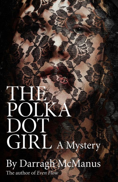 Cover of the book The Polka Dot Girl by Darragh McManus, John Hunt Publishing
