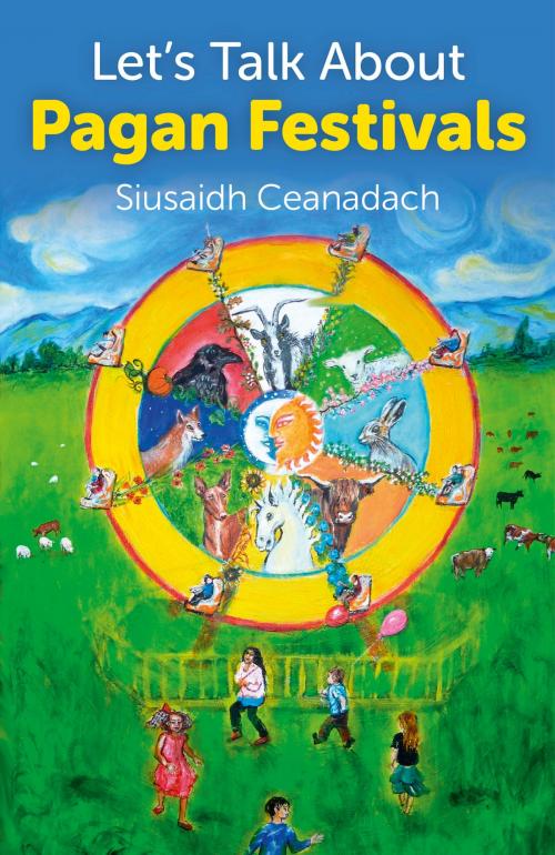 Cover of the book Let's Talk About Pagan Festivals by Siusaidh Ceanadach, John Hunt Publishing