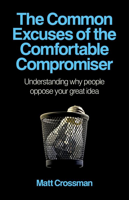 Cover of the book The Common Excuses of the Comfortable Compromiser by Matt Crossman, John Hunt Publishing