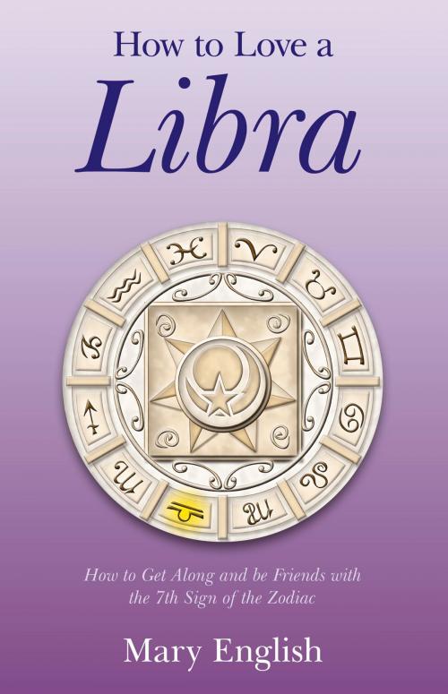Cover of the book How to Love a Libra by Mary English, John Hunt Publishing
