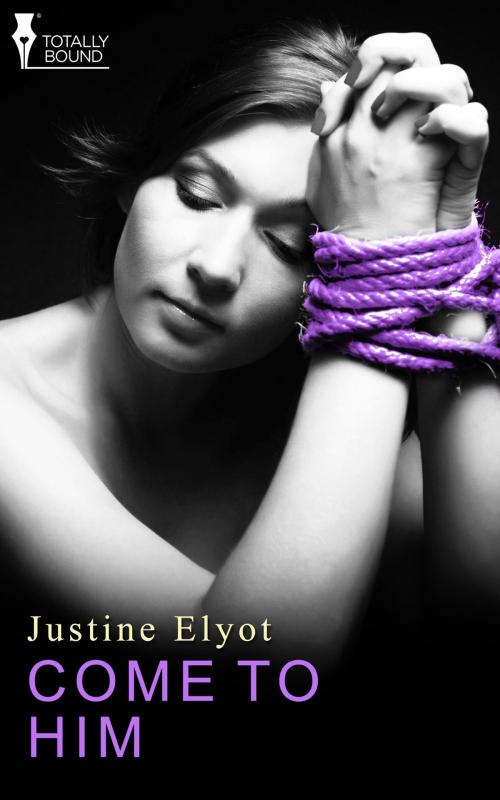 Cover of the book Come to Him by Justine Elyot, Totally Entwined Group Ltd