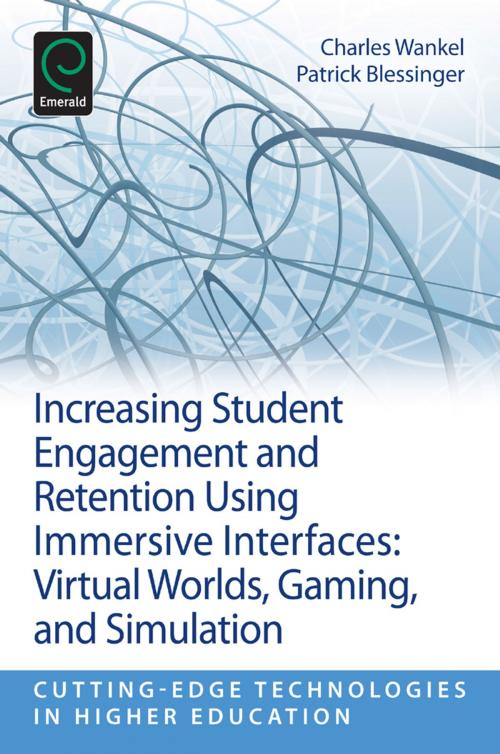 Cover of the book Increasing Student Engagement and Retention Using Immersive Interfaces by Charles Wankel, Emerald Group Publishing Limited