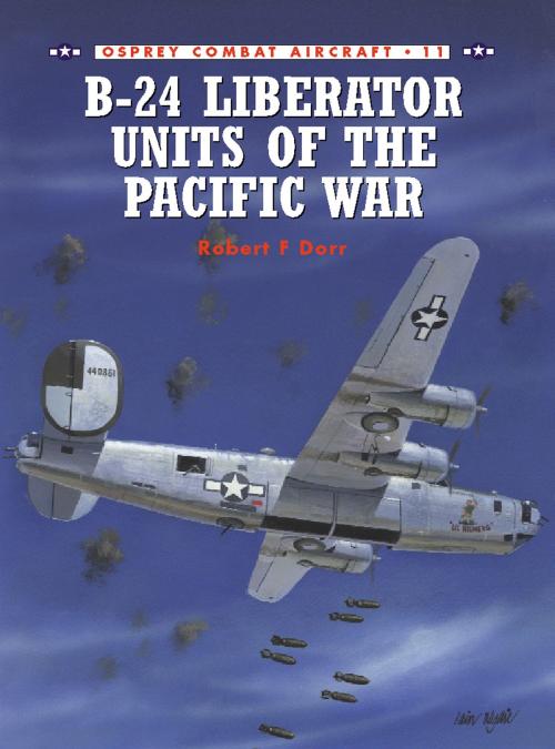Cover of the book B-24 Liberator Units of the Pacific War by Robert F Dorr, Bloomsbury Publishing