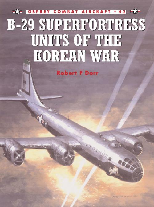 Cover of the book B-29 Superfortress Units of the Korean War by Robert F Dorr, Bloomsbury Publishing