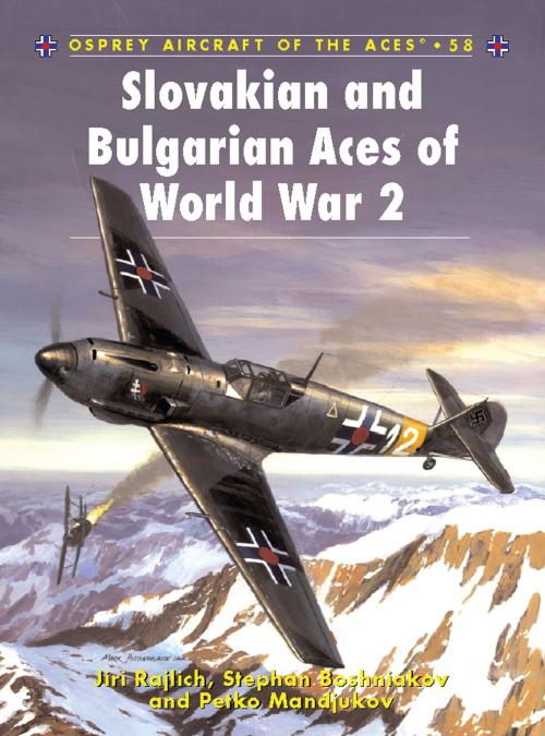 Cover of the book Slovakian and Bulgarian Aces of World War 2 by Jiri Rajlich, Bloomsbury Publishing