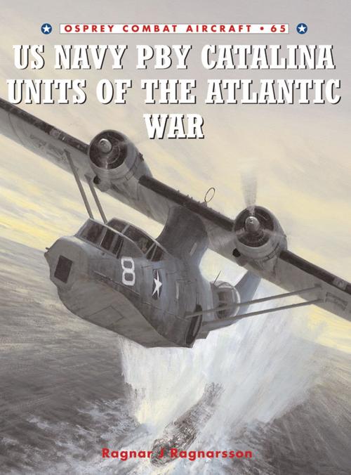Cover of the book US Navy PBY Catalina Units of the Atlantic War by Ragnar J Ragnarsson, Bloomsbury Publishing