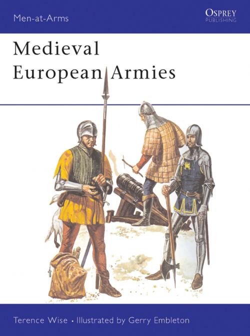 Cover of the book Medieval European Armies by Terence Wise, Bloomsbury Publishing