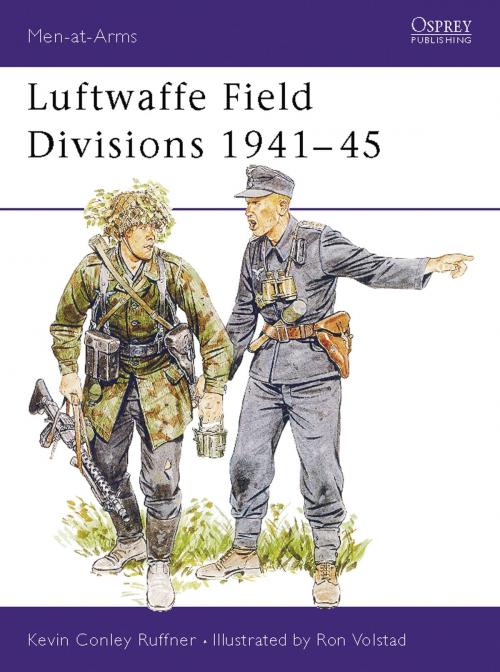 Cover of the book Luftwaffe Field Divisions 1941–45 by Kevin Conley Ruffner, Bloomsbury Publishing