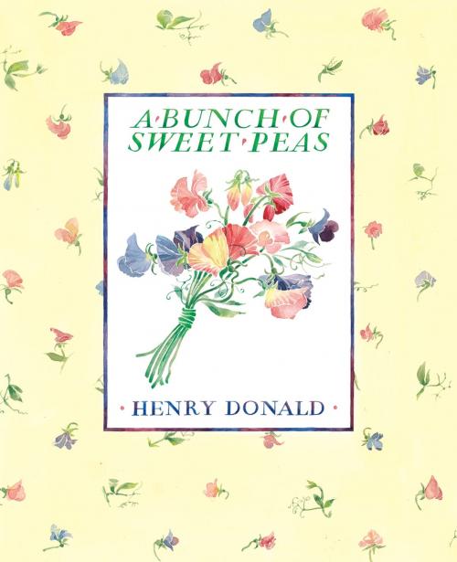 Cover of the book A Bunch Of Sweet Peas by Henry Donald, Canongate Books
