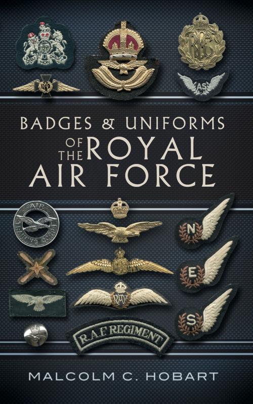 Cover of the book Badges and Uniforms of the Royal Air Force by Malcolm Hobart, Pen and Sword
